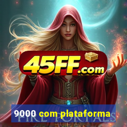 9000 com plataforma